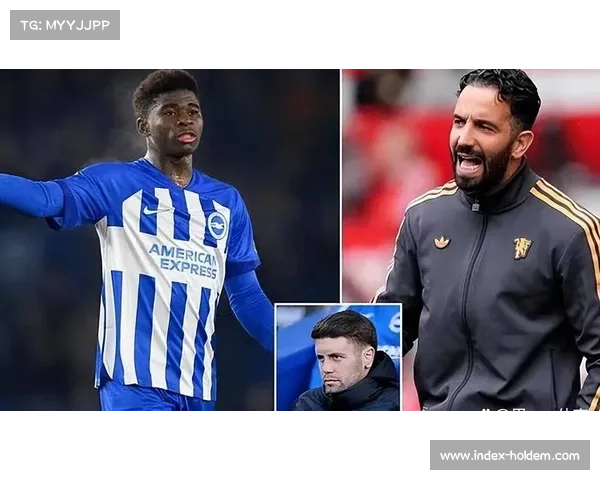 镜报：阿莫林计划在今夏重建曼联中场，布莱顿巴莱巴成目标